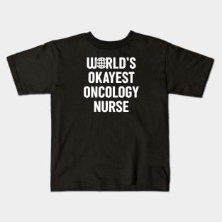 World's Okayest Oncology Nurse Kids T-Shirt